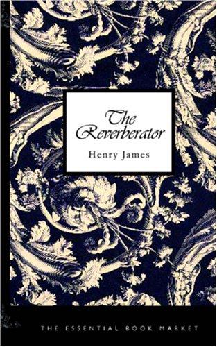 The Reverberator (Paperback, 2006, BiblioBazaar)