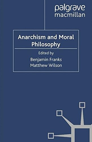 B. Franks, M. Wilson: Anarchism and Moral Philosophy (Paperback, 2010, Palgrave Macmillan)