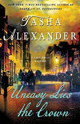 Tasha Alexander: Uneasy Lies the Crown (Paperback, 2019, Griffin)