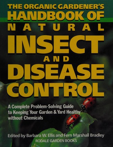 Barbara W. Ellis, Fern Marshall Bradley: The Organic gardener's handbook of natural insect and disease control (1992, Rodale Press)