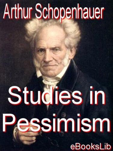 Arthur Schopenhauer: Studies in Pessimism (EBook, 2005, eBooksLib)