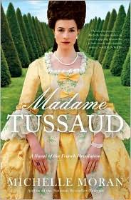 Michelle Moran: Madame Tussaud (2011, Crown)