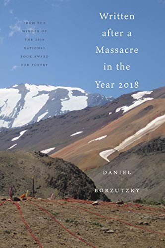 Daniel Borzutzky: Written After a Massacre in the Year 2018 (Hardcover, 2021, Coffee House Press)