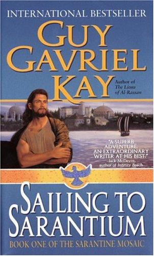 Sailing to Sarantium (Sarantine Mosaic, Book 1) (Paperback, 2000, EOS)