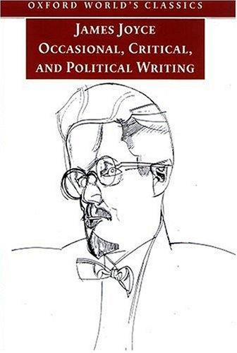 Occasional, critical, and political writing (2000, Oxford University Press)