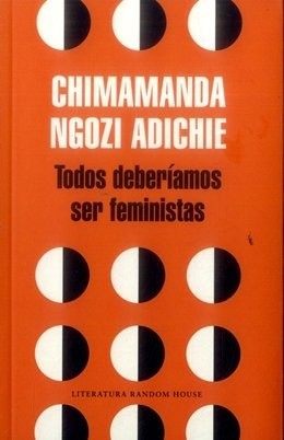 Chimamanda Ngozi Adichie, Leire Salaberría: Todos deberíamos ser feministas (2015, Penguin Random House)