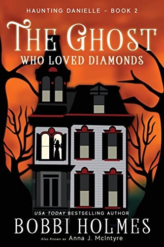 Elizabeth Mackey, Bobbi Holmes, Anna J. McIntyre: The Ghost Who Loved Diamonds (Paperback, 2015, CreateSpace Independent Publishing Platform)