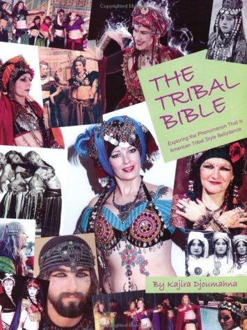 The Tribal Bible, Exploring The Phenomenon That Is American Tribal Style Bellydance (Paperback, 2003, BlackSheep BellyDance)