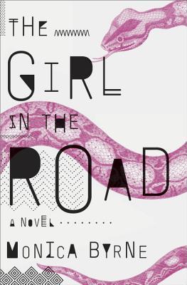 Monica Byrne: The Girl in the Road (Hardcover, 2014, Crown)