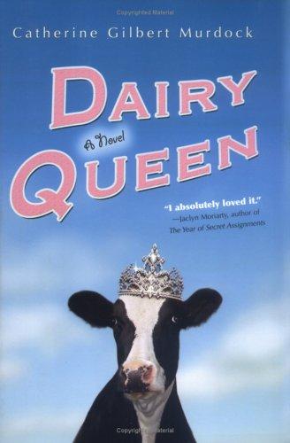 Catherine Gilbert Murdock: Dairy Queen (2006, Houghton Mifflin)