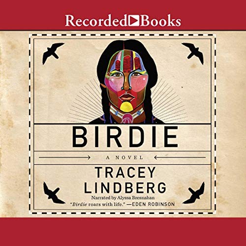 Tracey Lindberg: Birdie (AudiobookFormat, 2017, Recorded Books, LLC)