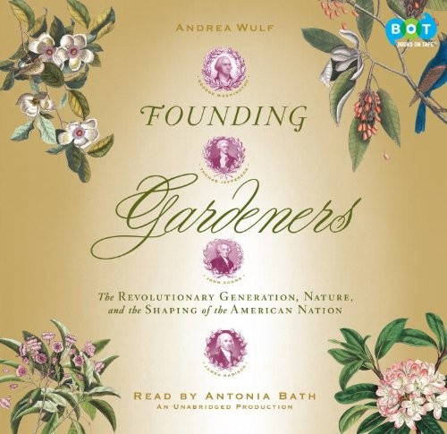 Andrea Wulf: Founding Gardners (AudiobookFormat, 2011, Books on Tape)
