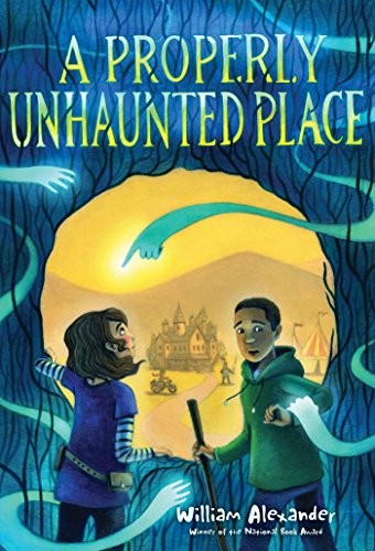 William Alexander undifferentiated: A Properly Unhaunted Place (2017, Margaret K. McElderry Books)