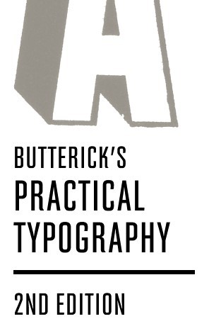 Matthew Butterick: Butterick’s Practical Typography (2018, practicaltypography.com)