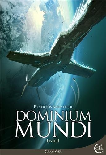 Dominium Mundi, Livre 1 : (French language, 2013, Éditions Critic)