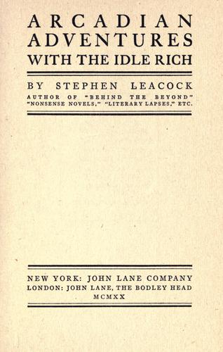 Stephen Leacock: Arcadian adventures with the idle rich (1914, John Lane)