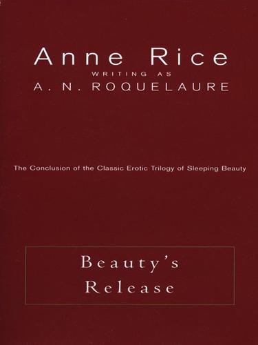 Anne Rice: Beauty's Release (EBook, 2009, Penguin USA, Inc.)