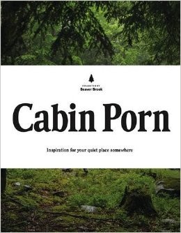 Cabin Porn (Hardcover, 2015, Little, Brown and Company)