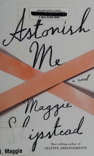 Maggie Shipstead: Astonish me (2015, Wheeler Publishing)