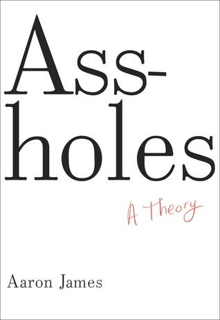 Aaron James: Assholes (2012, Doubleday)