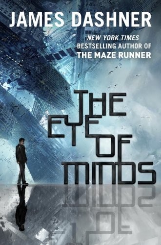 James Dashner: The Eye of Minds (The Mortality Doctrine) (2013, Delacorte Press)