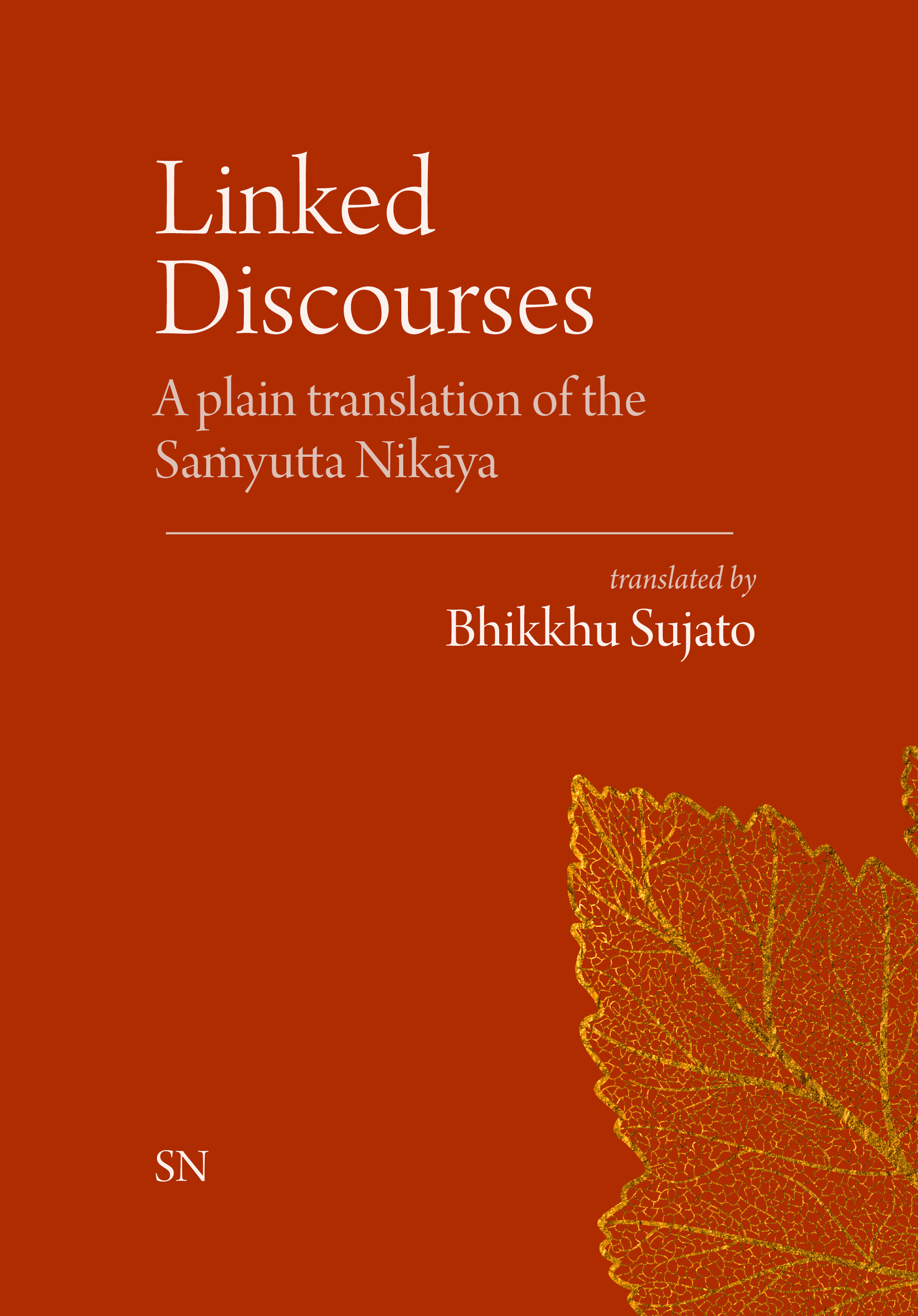 Bhikkhu Sujato: Linked Discourses (Sutta Central)