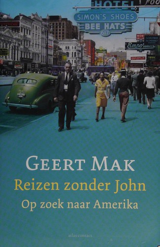 Geert Mak: Reizen zonder John (Dutch language, 2012, Uitgeverij Atlas Contact)