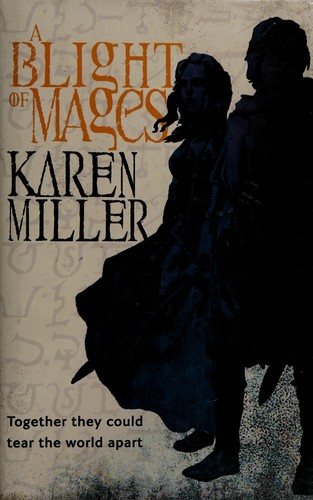 Karen Miller: A blight of mages (2011, Orbit)