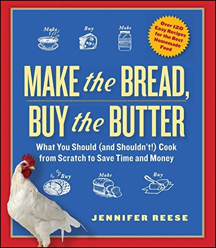 Jennifer Reese: Make the Bread, Buy the Butter (Paperback, 2012, Atria Books)