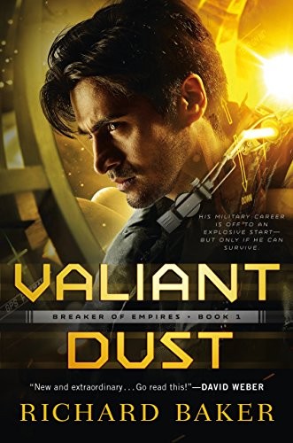Richard Baker: Valiant Dust: Breaker of Empires, Book 1 (2017, Tor Books)