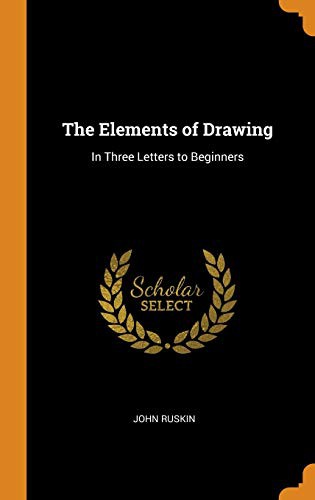 John Ruskin: The Elements of Drawing (Hardcover, 2018, Franklin Classics)