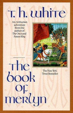 Terence Hanbury White: The book of Merlyn (1999, Ace Books)