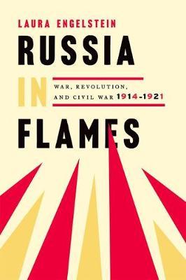 Laura Engelstein: Russia in flames (2018, Oxford University Press)