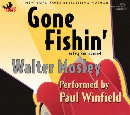 Walter Mosley: Gone Fishin' (Easy Rawlins Mysteries (Audio)) (AudiobookFormat, 2006, Phoenix Audio)