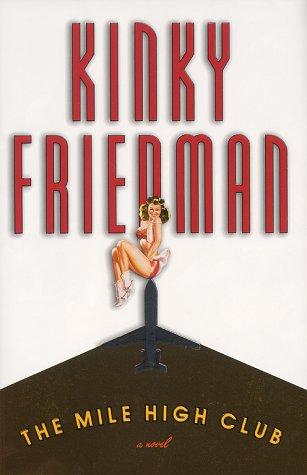 Kinky Friedman: The mile high club (2000, Simon & Schuster)