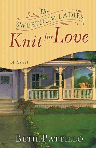 Beth Pattillo: The Sweetgum ladies knit for love (2009, Waterbrook Press)