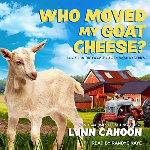 Lynn Cahoon: Who Moved My Goat Cheese? (AudiobookFormat, 2021, Tantor and Blackstone Publishing)