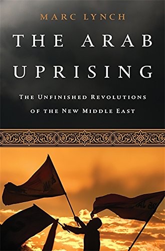 The Arab Uprising (Paperback, 2013, PublicAffairs)