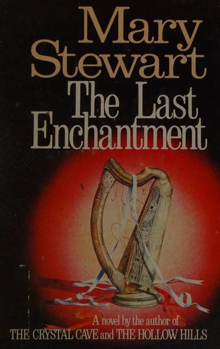 Mary Stewart: The Last Enchantment (1979, Morrow)