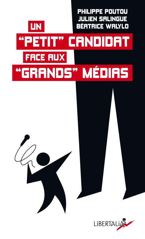 Un “petit” candidat face aux “grands” médias (EBook, Français language, Libertalia)
