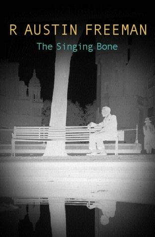 R. Austin Freeman: The Singing Bone (Paperback, 2001, House of Stratus)