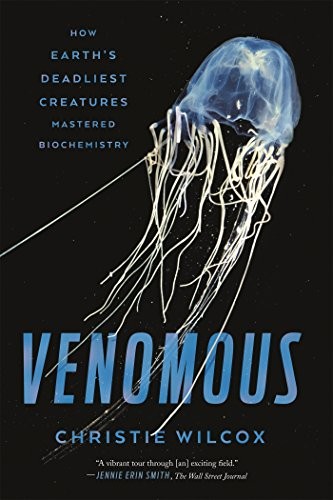 Christie Wilcox: Venomous (Paperback, 2017, Scientific American / Farrar, Straus and Giroux)