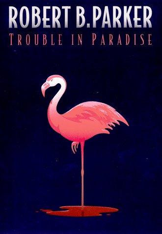 Robert B. Parker: Trouble in Paradise (1998, Putnam, G. P. Putnam's Sons)