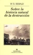 W. G. Sebald: Sobre La Historia Natural de La Destruccion (Paperback, Spanish language, 1985, Anagrama)