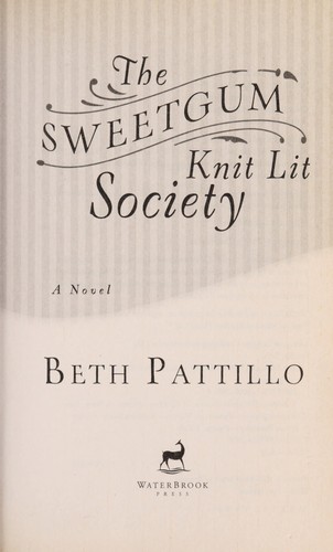 Beth Pattillo: The Sweetgum Knit Lit Society (2008, Waterbrook Press)