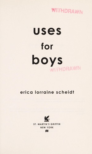 Erica Lorraine Scheidt: Uses for boys (2013, St. Martin's Griffin)