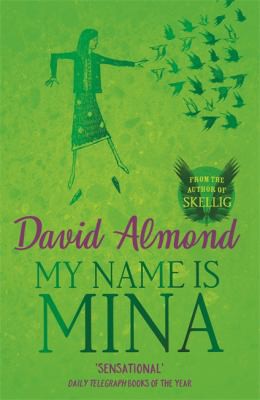 David Almond: My Name Is Mina (2011, Hachette Children's Group)