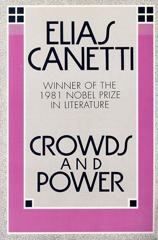 Elias Canetti: Crowds and power (1984, Farrar Straus Giroux)