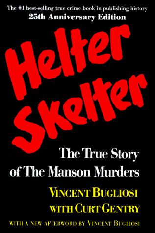 Vincent Bugliosi: Helter Skelter: The True Story of the Manson Murders (1994, W.W. Norton)