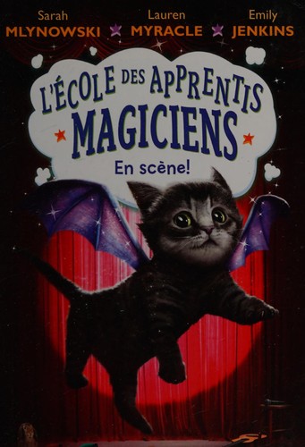 Lauren Myracle, Emily Jenkins, Sarah Mlynowski: L' école des Apprentis Magiciens (French language, 2017, Scholastic Canada, Limited)